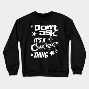 It's a Capricorn Thing Crewneck Sweatshirt